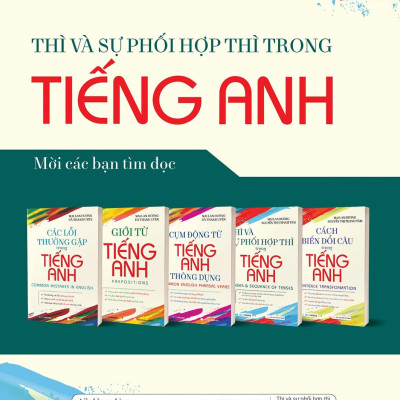 Thì Và Sự Phối Hợp Thì Trong Tiếng Anh (Tái Bản)