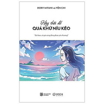 Hãy Thôi Để Quá Khứ Níu Kéo