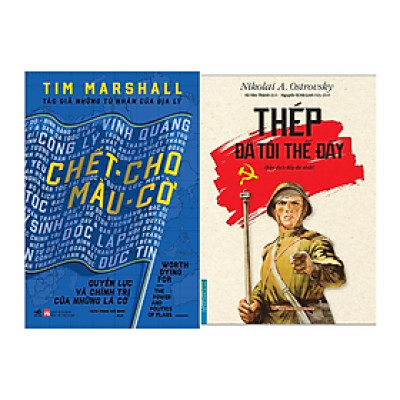 Combo 2 Sách Hấp Dẫn Người Đọc: Chết Cho Màu Cờ: Quyền Lực Và Chính Trị Của Những Lá Cờ + Thép Đã Tôi Thế Đấy (Sách Bán Chạy/Chính Trị/Combo Sách Hay)