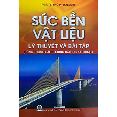 Sức bền vật liệu (Lý thuyết và bài tập - Dùng cho các trường ĐH kỹ thuật)