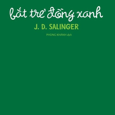 BẮT TRẺ ĐỒNG XANH - Jerome David Salinger - Phùng Khánh dịch - (bìa mềm)