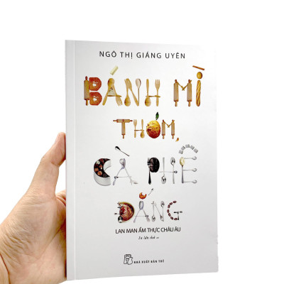 Bánh Mì Thơm, Cà Phê Đắng (Tái Bản 2022)