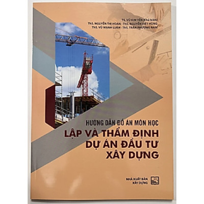 Hướng Dẫn Đồ Án Môn Học Lập Và Thẩm Định Dự Án Đầu Tư Xây Dựng
