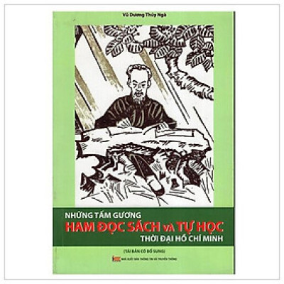 Những Tấm Gương Ham Đọc Sách Và Tự Đọc Thời Đại Hồ Chí Minh 