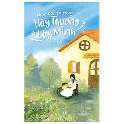 Một Đời Dài Rộng Hãy Thương Lấy Mình