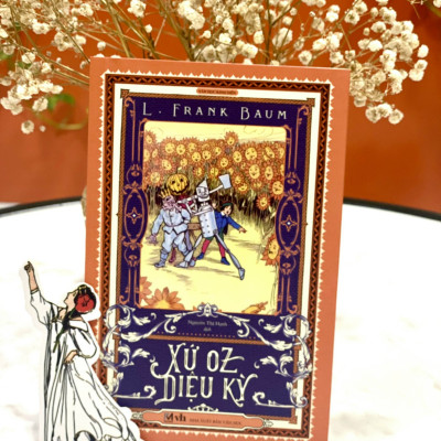 Xứ Oz diệu kỳ - Tác giả L.Frank Baum (Bản dịch mới, tặng 1 bookmark bế hình nhân vật)