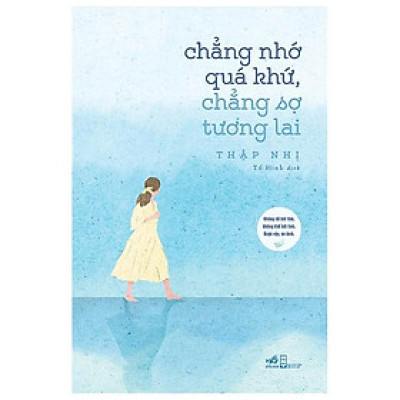 Chẳng Nhớ Quá Khứ, Chẳng Sợ Tương Lai