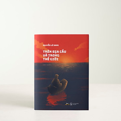 Trên địa câu và trong thế giới - Bìa Cứng (Bộ tiểu thuyết "CƠN BÃO CUỐI CÙNG")