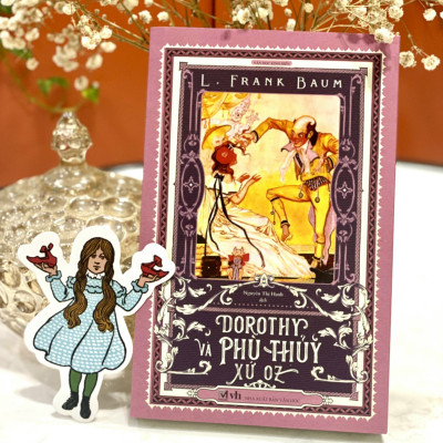 Dorothy và phù thuỷ xứ Oz - Tác giả L.Frank Baum (Bản dịch mới, tặng bookmark bế hình nhân vật)