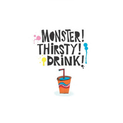 Monster! Thirsty! Drink!