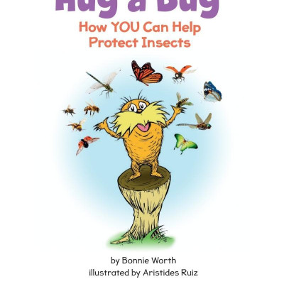 Hug A Bug: How YOU Can Help Protect Insects (Dr. Seuss