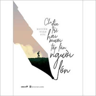 CHO ĐỨA TRẺ HAI MƯƠI TẬP LÀM NGƯỜI LỚN