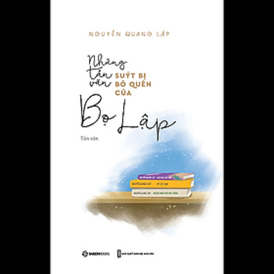 Sách Những tản văn suýt bị bỏ quên của Bọ Lập - Tác giả Nguyễn Quang Lập