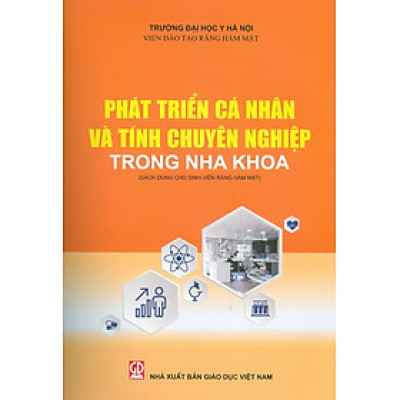 Phát Triển Cá Nhân Và Tính Chuyên Nghiệp Trong Nha Khoa (Sách Dùng Cho Sinh Viên Răng Hàm Mặt)