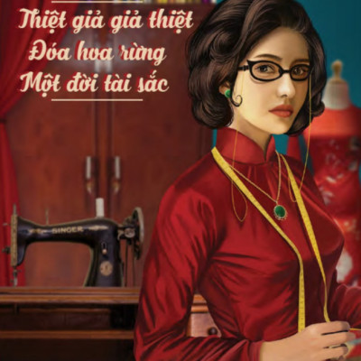 Hồ Biểu Chánh - Thiệt Giả Giả Thiệt - Đóa Hoa Rừng - Một Đời Tài Sắc