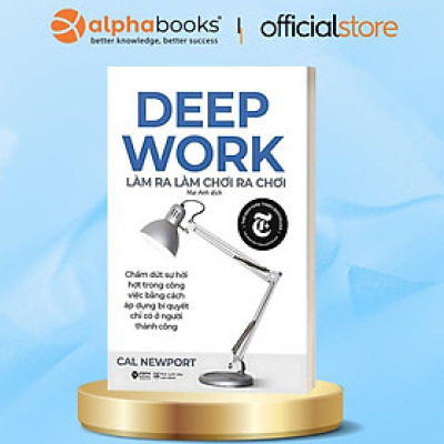 Combo/Lẻ Sách Phát Triển Bản Thân: Deep Work - Làm Ra Làm Chơi Ra Chơi + Getting Things Done - Hoàn Thành Mọi Việc Không Hề Khó 