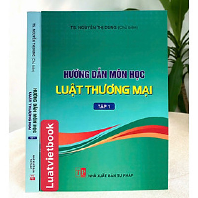 Hướng Dẫn Môn Học Luật Thương Mại ( Tập 1 ) 