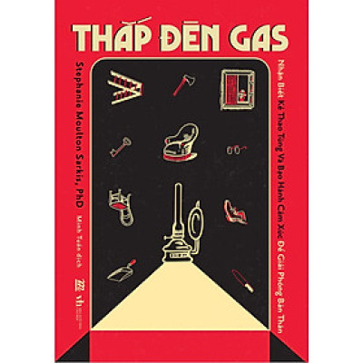 Sách Thắp Đèn Gas: Nhận Biết Kẻ Thao Túng Và Bạo Hành Cảm Xúc Để Giải Phóng Bản Thân - Bản Quyền