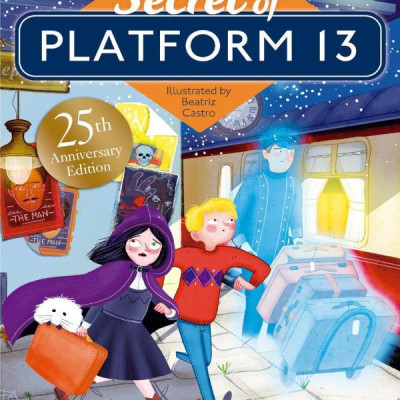 The Secret Of Platform 13: 25th Anniversary Illustrated Edition