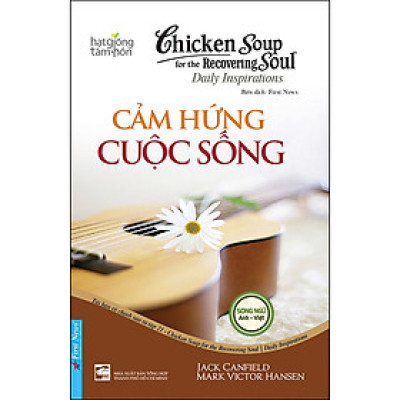 Sách Chicken Soup For The Soul: Cảm Hứng Cuộc Sống (Tái Bản)