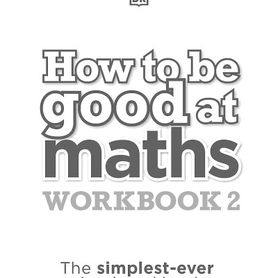 How To Be Good At Maths Workbook 2, Ages 9-11 (Key Stage 2)