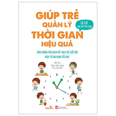 Bí Kíp Làm Chủ Thời Gian - Giúp Trẻ Quản Lý Thời Gian Hiệu Quả
