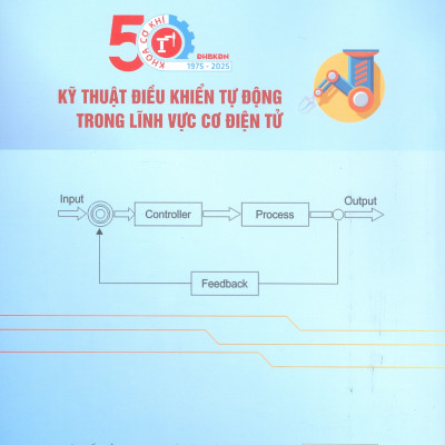 Kỹ Thuật Điều Khiển Tự Động Trong Lĩnh Vực Cơ Điện Tử - TS. Võ Như Thành chủ biên, TS. Đặng Phước Vinh