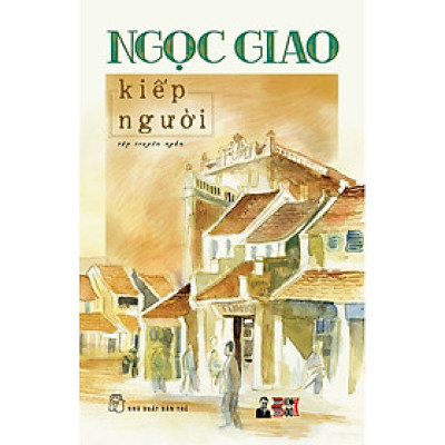 KIẾP NGƯỜI  - Ngọc Giao - Nxb Trẻ– bìa mềm