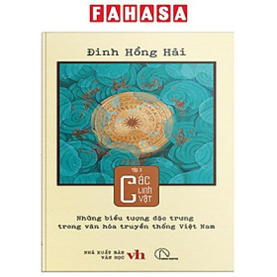 Sách - Những Biểu Tượng Đặc Trưng Trong Văn Hóa Truyền Thống Việt Nam - Tập 3 - Các Linh Vật