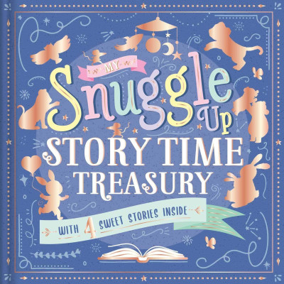 My Snuggle Up Storytime Treasury: Storybook Treasury With 4 Tales