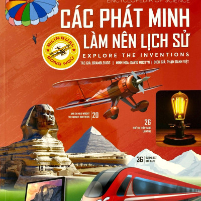 Bách Khoa Tri Thức - Các Phát Minh Làm Nên Lịch Sử - Explore The Inventions (Song Ngữ)