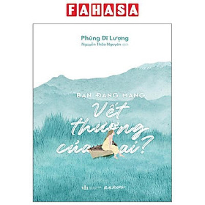 Sách - Bạn Đang Mang Vết Thương Của Ai?