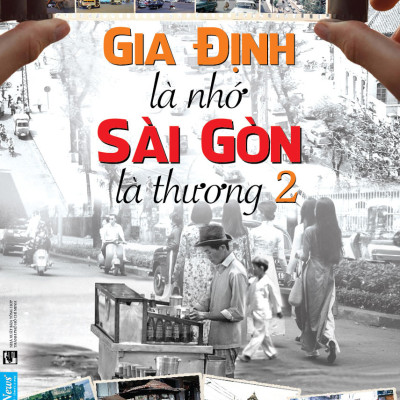 Gia Định Là Nhớ Sài Gòn Là Thương 2 & Sài Gòn Một Thuở "Dân Ông Tạ Đó!" Tập 3 - Cù Mai Công - (bộ 2 cuốn, bìa mềm)