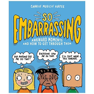 So Embarrassing: Awkward Moments And How To Get Through Them
