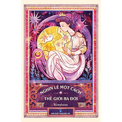 Sách - Nghìn lẻ một cách thế giới ra đời - Tác giả: Morpheus - Trithuctrebooks - Khổ 16*24 cm