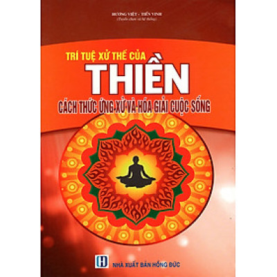 Trí Tuệ Xử Thế Của Thiền - Cách Ứng Xử Và Hóa Giải Cuộc Sống