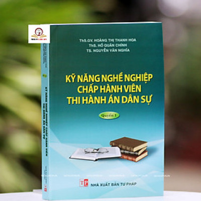 Kỹ năng nghề nghiệp Chấp hành viên thi hành án dân sự (Quyển 1)