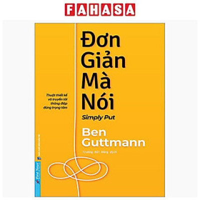 Đơn Giản Mà Nói - Simply Put - Thuật Thiết Kế Và Truyền Tải Thông Điệp Đúng Trọng Tâm