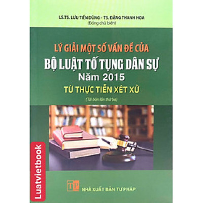 Lý giải một số vấn đề của Bộ luật tố tụng dân sự năm 2015 từ thực tiễn xét xử