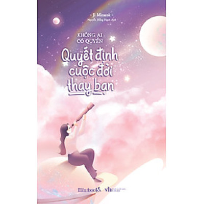 Không Ai Có Quyền Quyết Định Cuộc Đời Thay Bạn 