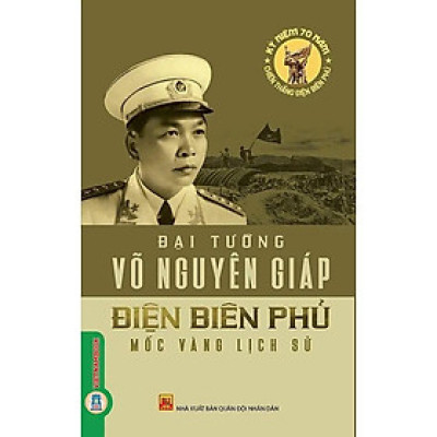 Sách - Điện Biên Phủ - Mốc Vàng Lịch Sử - Võ Nguyên Giáp - VIETNAMBOOK