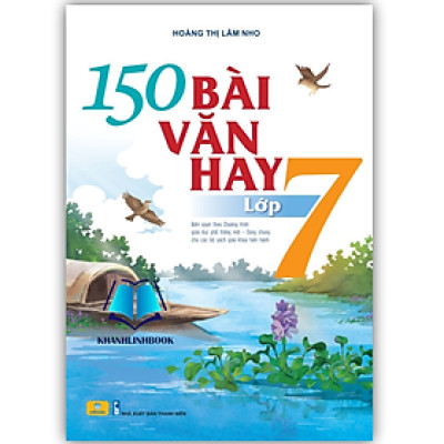Sách - 150 Bài Văn Hay Lớp 7 (Biên soạn theo chương trình GDPT mới)