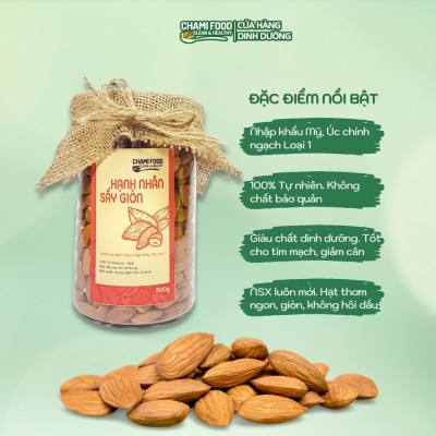 Hạt hạnh nhân sấy ChamiFood 500G NHẬP KHẨU MỸ CHÍNH NGẠCH LOẠI 1 giúp Giảm cân Đẹp dáng, giàu RIBOFLAVIN, hợp Eat Clean.