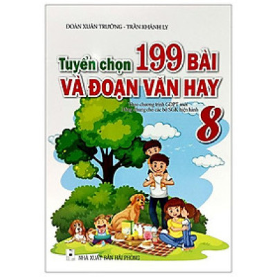 Tuyển Chọn 199 Bài Và Đoạn Văn Hay 8 (Theo Chương Trình Giáo Dục Phổ Thông Mới)