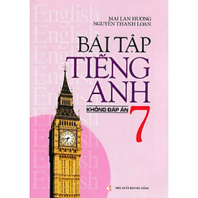 Bài Tập Tiếng Anh 7 - Không Đáp Án (Mai Lan Hương)