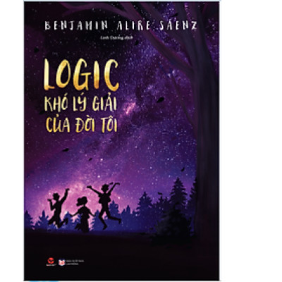 LOGIC KHÓ LÝ GIẢI CỦA ĐỜI TÔI - Benjamin Alire Sáenz. Tặng bút/ sổ tay