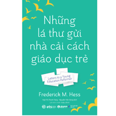 Những Lá Thư Gửi Nhà Cải Cách Giáo Dục Trẻ - Frederick M. Hess - Nhà Xuất Bản Dân Trí