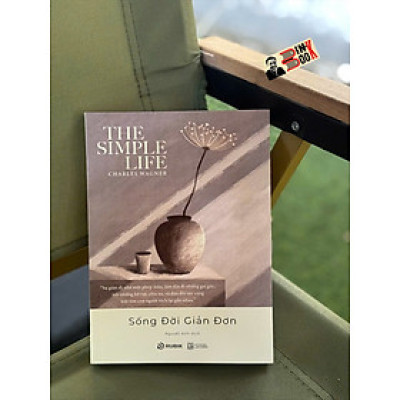 SỐNG ĐỜI GIẢN ĐƠN – Charles Wagner – Nguyệt Anh dịch – Rubik Books – NXB Lao Động