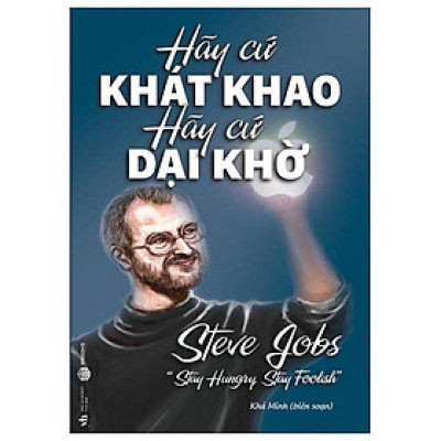 Hãy Cứ Khát Khao Hãy Cứ Dại Khờ