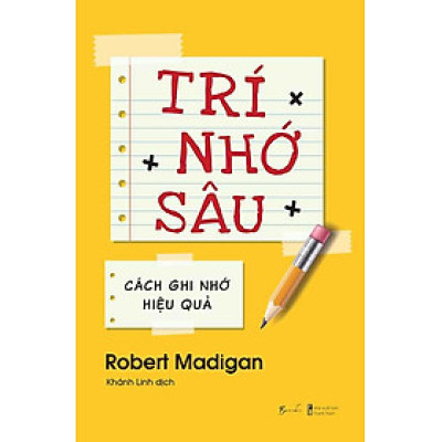 Trí Nhớ Sâu - Cách Ghi Nhớ Hiệu Quả